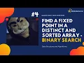 Find a fixed point in a distinct sorted array - Binary Search