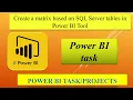 Create a matrix based on SQL Server tables in Power BI Tool Power BI Task