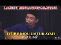 Download Lagu UNTUK SEMUA AYAH DI DUNIA, VALDY NYONK MEMPERSEMBAHKAN LAGU TITIP RINDU BUAT AYAH