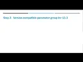 Step 2 Version compatible parameter group for 13 3
