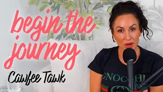 Begin the Journey Cawfee Tawk with Tara Cannistraci