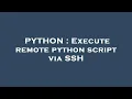 PYTHON Execute remote python script via SSH