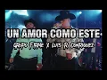 Un amor como este - Grupo Firme, Luis R Conriquez (Letra / Lyrics).
