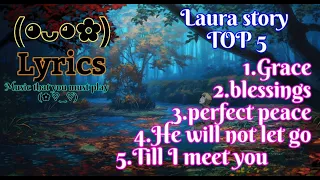 Download LAURA_STORY-top-5-songs+[LYRICS]✓™ MP3