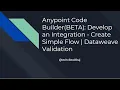 Anypoint Code Builder BETA Develop an Integration Create Simple Flow DataWeave Validation