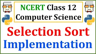 Selection Sort Algorithm Python Implementation NCERT Class 12 Computer Science CBSE Board Exam