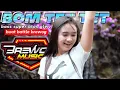 DJ BOM TET TET // bass atos glerr buat bettle brewog