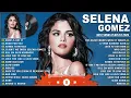 Lagu Selena Gomez Greatest Hits Full Album 2026 – Best Songs of Selena Gomez  Pop Collection