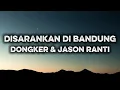 Lagu Dongker\u0026Jason Ranti - Disarankan Di bandung (lirik) 