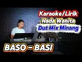 Lagu BASO BASI ( Dangdut Minang Remix ) - Karaoke/Lirik Nada WANITA