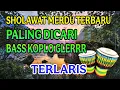 Download Lagu SHOLAWAT MERDU PALING DICARI FULL ALBUM KENDANG BASS KOPLO COCOK BANGET BUAT HAJATAN