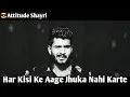Lagu 😎😎Har kisi ke aage jhuka nahi karte || best attitude shayri  status video.