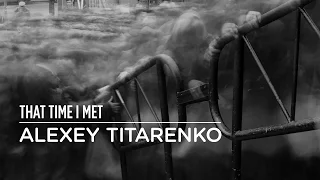 Download THAT TIME I MET ALEXEY TITARENKO MP3
