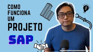 Como funciona um Projeto SAP?