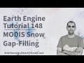 Google Earth Engine Tutorial-148 MODIS Snow Cover Product Gap-filling using Python API
