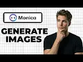 How To Use Monica Image Generator Full Guide