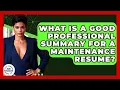 What Is A Good Professional Summary For A Maintenance Resume - Job Success Network