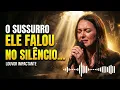 ESTE LOUVOR VAI FALAR AO SEU CORAÇÃO HOJE | O Sussurro - INSPIRADO MIDIAN LIMA