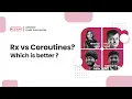 RX vs Coroutines Which is better