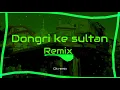Download Lagu Dongri ke Sultan remix | presented by GK remix|