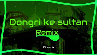 dongri ke sultan remix presented by gk remix 