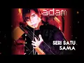 Adam - Seri Satu Sama (Official Lyric Video)