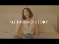 My Divorce Story