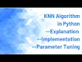 KNN Machine Learning Algorithm Tutorial Explained and Implemented using Python and Parameter Tuning