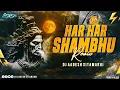Download Lagu Har Har Shambhu Shiv Mahadeva - Remix | DJ Aadesh Sitamarhi | Sawan Bhakti Bolbum Shivratri Mix