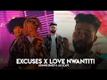 Excuses x Love Nwantiti (Johnnie Ernest \u0026 JAZ Scape) • AP Dhillon • CKay
