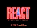 REACT (Restricted Remix)