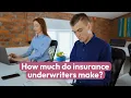 How much do insurance underwriters make What do they do