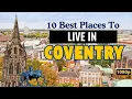 10 Best Places to Live in Coventry UK