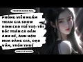Download Lagu [TRUYỆN AUDIO] - THAM GIA SHOW TRÍ TUỆ: TÔI BÓC TRẦN CẢ DÀN SAO MUA BẰNG GIẢ - Chim Sẻ Kể Truyện