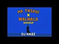 Download Lagu Ma Tnsani (Yalla Habibi) x Walhala (DJ Habz Mashup)