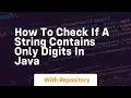 how to check if a string contains only digits in java