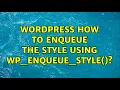 Wordpress How to enqueue the style using wp - enqueue