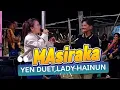Download Lagu MASIRAKA🎶 YEN DUET LADY HAINUN OF SITANGKAI