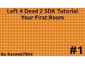 Left 4 Dead 2 Mapping Tutorial Part 1 - Your First Room