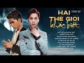 Download Lagu Hai Thế Giới Khác Biệt, Đường Chân Trời - Liên Khúc Nhạc Trẻ Hay Nhất của Thành Đạt 2025