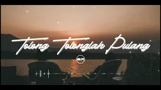 Download Tolong Tolonglah Pulang Ku Rindu Wajahmu viral Tik Tok (Lirik) MP3