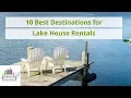 10 Best Destinations for Lake House Rentals Family Vacation Critic