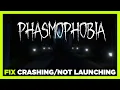 How to FIX Phasmophobia Crashing Not Launching