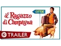 Video di Il ragazzo di campagna - Trailer