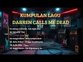 KUMPULAN LAGU DARREN CALLS ME DEAD #kumpulanlaguanakterbaik #kumpulanlaguindonesia