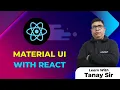 Material UI with React React Tutorial by Tanay Sir CodeSquadz