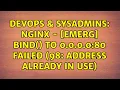 DevOps SysAdmins nginx - emerg bind to 0 0 0 0 80 failed 98 Address already in use