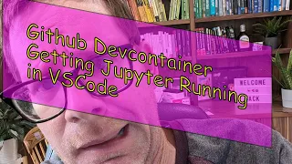 Setting up Devcontainer in GitHub Codespaces to Run Jupyter
