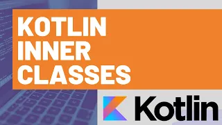 Kotlin Inner Classes
