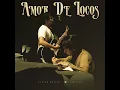 Amor De Locos - Panter Bélico & Chuyito